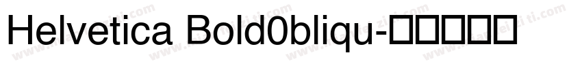 Helvetica Bold0bliqu字体转换